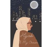 Hijab Is My Crown: Dot grid paper composition notebook or journal ,Dot grid Notebook,120 Pages for Kids ,Teens ,Student and Adults