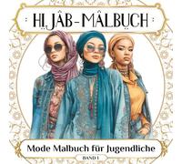 Hijab-Malbuch Mode Malbuch für Jugendliche: Ramadan Ausmalbuch - Kreative islamische Geschenkideen & Präsent für Mädchen, mit modischen Designs zum ... Mode für Teenagerinnen und junge Erwachsene)