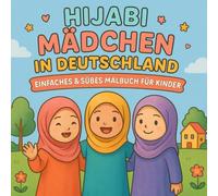 Hijabi Mädchen in Deutschland - Einfaches & Süßes Malbuch für Kinder: Niedliche Alltagsszenen, einfache Ausmalbilder, große Formen & freundliche Illustrationen für Mädchen und Jungen