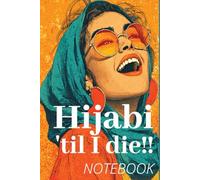 Hijabi 'til I Die NOTEBOOK: College-Ruled with Bismillah on Each Page · 200 Pages · Ideal for Muslim Girls, Students & Eid Gifts