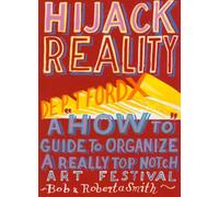 Hijack Reality: Deptford X: A 'How to' Guide to Organize a Really Top Notch Art Festival