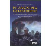 Hijacking Catastrophe: 9/11, Fear & the Selling of