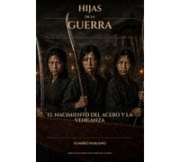 Hijas de la guerra: El nacimiento del acero y de la venganza