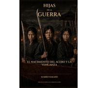 Hijas de la guerra: El nacimiento del acero y de la venganza