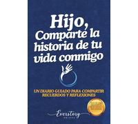 Hijo, comparte la historia de tu vida conmigo: Un diario guiado para compartir recuerdos y reflexiones