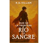 Hijo de la Frontera: Río de Sangre: Una novela fantástica de aventuras épicas para adultos