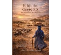 Hijo del desierto que aprendió a leer el viento: La mirada de un niño sobre la vida