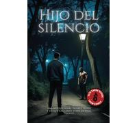 Hijo del silencio: Una novela sobre padres, deseo y lo que callamos toda la vida.