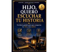 Hijo, quiero escuchar tu historia: Un diario guiado con más de 80 preguntas para que tu hijo comparta su vida, sus sueños y sus recuerdos