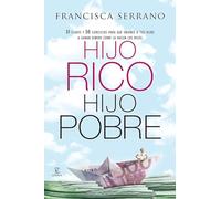 Hijo rico, hijo pobre: 31 claves y 50 ejercicios para que enseñes a tus hijos a ganar dinero como lo hacen los ricos
