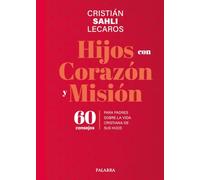 Hijos con corazón y misión: 60 consejos para padres sobre la vida cristiana de sus hijos (Educación y familia)