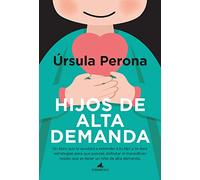 Hijos de Alta Demanda. Manual Para Padres (Padres y educadores)