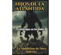 Hijos de la Atlántida: Licántropos en los Andes, La Maldición de Drex Holcrux: Creepypasta del 01 al 30