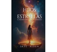Hijos de las Estrellas: El Próximo Capítulo de la Humanidad