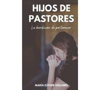 Hijos de pastores: La bendición de pertenecer