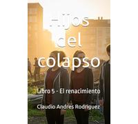 Hijos del colapso: Libro 5 - El renacimiento