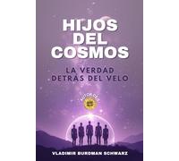Hijos del Cosmos: La verdad detrás del velo