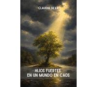 Hijos Fuertes en un Mundo en Caos