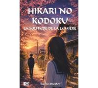 HIKARI NO KODOKU: LA SOLITUDE DE LA LUMIÈRE (Les portes du mystère)