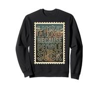 Hike Because People Suck Outdoors Mountains Sweatshirt