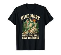 Hike More While You Still Have the Bones Hiking Humour T-Shirt