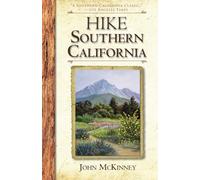 HIKE Southern California: A Day Hiker's Guide: Best Day Hikes from the Mountains to the Sea (Hiking California Series)