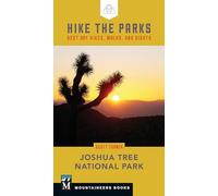 Hike the Parks: Joshua Tree National Park: Best Day Hikes, Walks, and Sights