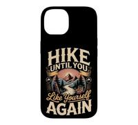 Hike Until You Like Yourself Again Hiking Hiker Trail Case for iPhone 14