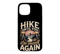 Hike Until You Like Yourself Again Hiking Hiker Trail Case for iPhone 15