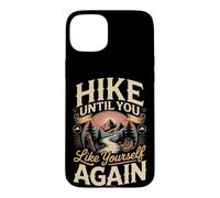 Hike Until You Like Yourself Again Hiking Hiker Trail Case for iPhone 15 Plus