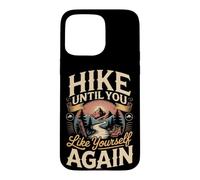 Hike Until You Like Yourself Again Hiking Hiker Trail Case for iPhone 15 Pro Max