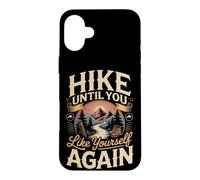 Hike Until You Like Yourself Again Hiking Hiker Trail Case for iPhone 16 Plus