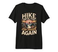 Hike Until You Like Yourself Again Hiking Hiker Trail Premium T-Shirt