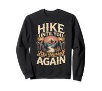 Hike Until You Like Yourself Again Hiking Hiker Trail Sweatshirt
