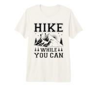 Hike While You Can Hiking Mountain Hiker Trail Premium T-Shirt
