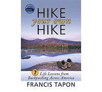 Hike Your Own Hike: 7 Life Lessons from Backpacking Across America (Wanderlearn)