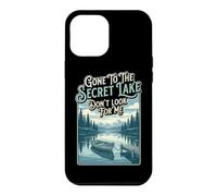 Hiker Gone To The Secret Lake Dont look Hiking Backpacking Case for iPhone 12 Pro Max