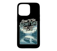 Hiker Gone To The Secret Lake Dont look Hiking Backpacking Case for iPhone 15 Pro Max