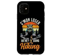 Hiker Retro Vintage C'mon Loser We're Going Hiking Case for iPhone 11