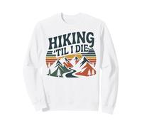 Hiker Retro Vintage Hiking 'til I Die Sweatshirt