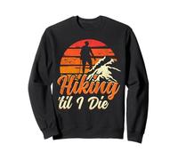 Hiker Retro Vintage Hiking 'til I Die Sweatshirt