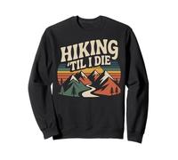 Hiker Retro Vintage Hiking 'til I Die Sweatshirt
