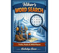 Hiker's Word Search: Trails, Peaks & Wild Places - 51 Themes, 765 Words & Mindful Quotes for Hikers, Backpackers & Outdoor Adventurers | Themed Puzzle ... Leave No Trace (Hobbyist Word Search series)