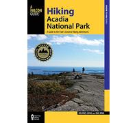Hiking Acadia National Park: A Guide to the Park's Greatest Hiking Adventures (Regional Hiking Series)