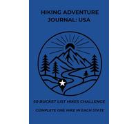 Hiking Adventure Journal: USA: 50 Bucket List Hikes Challenge - Complete One Hike in Each State