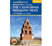 Hiking and Cycling the California Missions Trail: From Sonoma to San Diego (Cicerone Pilgrimage Guides)