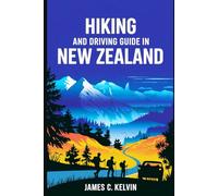 Hiking And Diving Guide In New Zealand: Journey Through Nature: A Hiking and Driving Guide to New Zealand's Wild Beauty