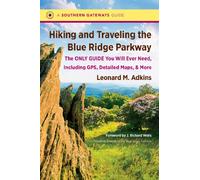 Hiking and Traveling the Blue Ridge Parkway: The Only Guide You Will Ever Need, Including GPS, Detailed Maps, and More (Southern Gateways Guides (Paperback))