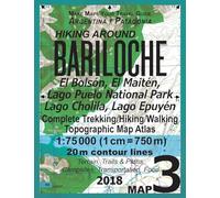 Hiking Around Bariloche Map 3 El Bolson, El Maiten, Lago Puelo National Park, Lago Cholila, Lago Epuyen Complete Trekking/Hiking/Walking Topographic ... Guide Hiking Maps for Patagonia Argentina)