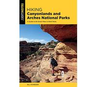 Hiking Canyonlands and Arches National Parks: A Guide to 64 Great Hikes in Both Parks, Fifth Edition (Regional Hiking Series)